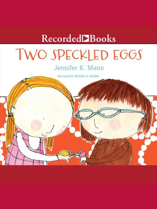 Title details for Two Speckled Eggs by Jennifer K. Mann - Available